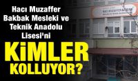 Hacı Muzaffer Bakbak Mesleki ve Teknik Anadolu Lisesi'ni kimler kolluyor?