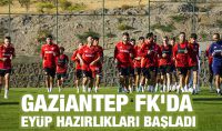 Gaziantep FK'da Eyüp hazırlıkları başladı