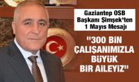 Gaziantep OSB Başkanı Şimşek'ten 1 Mayıs Mesajı