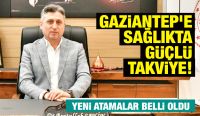 Gaziantep’e Sağlıkta Güçlü Takviye! Yeni Atamalar Belli Oldu