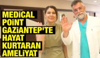 Medical Point Gaziantep'te Hayat Kurtaran Ameliyat
