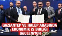 Gaziantep ve Halep Arasında Ekonomik İş Birliği Güçleniyor