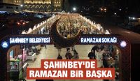 ŞAHİNBEY’DE RAMAZAN BİR BAŞKA