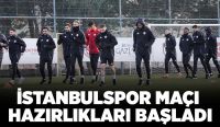 İSTANBULSPOR MAÇI HAZIRLIKLARI BAŞLADI