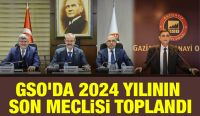 GSO’DA 2024 YILININ SON MECLİSİ TOPLANDI