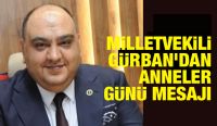 MİLLETVEKİLİ GÜRBAN’DAN ANNELER GÜNÜ MESAJI
