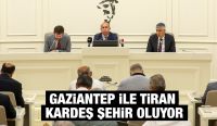 Gaziantep İle Tiran Kardeş Şehir Oluyor