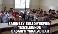 ŞAHİNBEY BELEDİYESİ’NİN TESİSLERİNDE BAŞARIYI YAKALADILAR