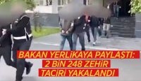 Bakan Yerlikaya paylaştı: 2 bin 248 zehir taciri yakalandı