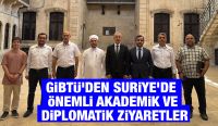 GİBTÜ’den Suriye’de Önemli Akademik ve Diplomatik Ziyaretler