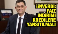 Ünverdi: Faiz İndirimi Kredilere Yansıtılmalı