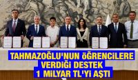 ​TAHMAZOĞLU'NUN ÖĞRENCİLERE VERDİĞİ DESTEK 1 MİLYAR TL'Yİ AŞTI