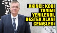 Akıncı: KOBİ Tanımı Yenilendi, Destek Alanı Genişledi