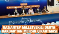 GAZİANTEP MİLLETVEKİLİ DERYA BAKBAK’TAN MERSİN ÇIKARTMASI