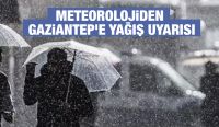 Meteorolojiden Gaziantep’e Yağış Uyarısı