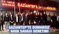 Gaziantep’te Dumansız Hava Sahası Denetimi