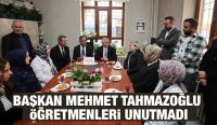 BAŞKAN MEHMET TAHMAZOĞLU ÖĞRETMENLERİ UNUTMADI