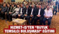 HİZMET-İŞ’TEN “BÜYÜK TEMSİLCİ BULUŞMASI” EĞİTİMİ