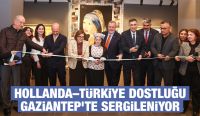 Hollanda–Türkiye Dostluğu Gaziantep’te Sergileniyor