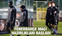 FENERBAHÇE MAÇI HAZIRLIKLARI BAŞLADI