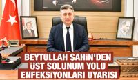 Beytullah Şahin’den Üst Solunum Yolu Enfeksiyonları Uyarısı