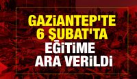 Gaziantep’te 6 Şubat’ta Eğitime  Ara Verildi