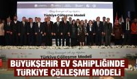 BÜYÜKŞEHİR EV SAHİPLİĞİNDE TÜRKİYE ÇÖLLEŞME MODELİ