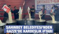 ŞAHİNBEY BELEDİYESİ'NDEN GAZZE'DE KARDEŞLİK İFTARI
