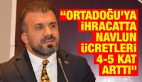 “Ortadoğu’ya ihracatta navlun ücretleri 4-5 kat arttı”