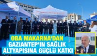 Oba Makarna’dan Gaziantep’in sağlık altyapısına güçlü katkı