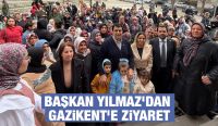 BAŞKAN YILMAZ’DAN GAZİKENT’E ZİYARET
