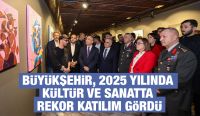 BÜYÜKŞEHİR, 2025 YILINDA KÜLTÜR VE SANATTA REKOR KATILIM GÖRDÜ