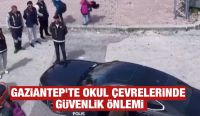 Gaziantep’te okul çevrelerinde güvenlik önlemi