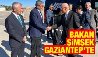 Bakan Şimşek Gaziantep’te