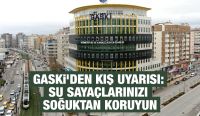 GASKİ’DEN KIŞ UYARISI: SU SAYAÇLARINIZI SOĞUKTAN KORUYUN