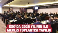 GSO’DA 2026 YILININ İLK MECLİS TOPLANTISI YAPILDI