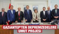  Gaziantep’ten Depremzedelere Umut Projesi