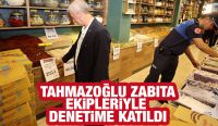  TAHMAZOĞLU ZABITA EKİPLERİYLE DENETİME KATILDI