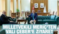  Milletvekili Meriç’ten Vali Çeber'e ziyaret