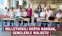 MİLLETVEKİLİ DERYA BAKBAK,  GENÇLERLE BULUŞTU