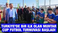 TÜRKİYE’DE BİR İLK OLAN MUHTAR CUP FUTBOL TURNUVASI BAŞLADI