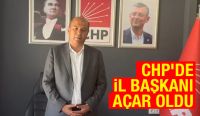 CHP’DE İL BAŞKANI AÇAR OLDU