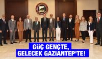GÜÇ GENÇTE, GELECEK GAZİANTEP’TE!