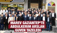MAREV Gaziantep’te Abdülkerim Arslan Güven Tazeledi