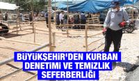 BÜYÜKŞEHİR’DEN KURBAN DENETİMİ VE TEMİZLİK SEFERBERLİĞİ
