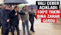 Vali Çeber Açıkladı: 100’e Yakın Bina Zarar Gördü