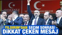 Yıldırım’dan Seçim Sonrası Dikkat Çeken Mesaj