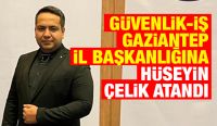 GÜVENLİK-İŞ GAZİANTEP İL BAŞKANLIĞINA HÜSEYİN ÇELİK ATANDI