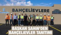 Şahin’den Bahçelievler Tanıtımı