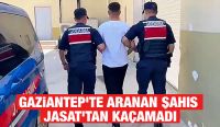 Gaziantep’te aranan şahıs JASAT’tan kaçamadı